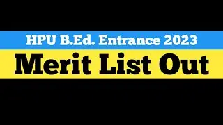 HPU B.ED. ENTRANCE 2023 MERIT LIST OUT