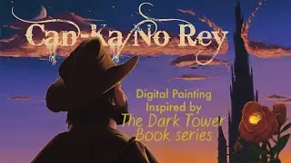 Can-Ka No Rey - Digital Painting Timelapse - Inspired by The Dark Tower