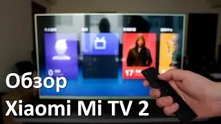 Обзор Xiaomi Mi TV 2