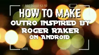 How to make Outro Like Roger Raker in Android ( Kinemaster and more ) RogerRaker Inspired | ALLEN TV