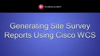 Generating Site Survey Reports Using Cisco WCS