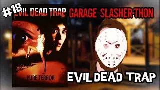 Garage Slasher-thon #18: Evil Dead Trap (1988)