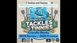 Tackles and Tinnies - E35 - Cronulla Sharks 2025 Review & 2026 Preview