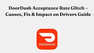 DoorDash Acceptance Rate Glitch &ndash; Causes, Fix & Impact on Drivers 2026 Guide