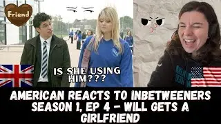 Will Gets a Girlfriend! American Reacts to Inbetweeners - Season 1, Ep 4