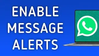 How To Enable Message Notifications On WhatsApp App On PC (New Update)