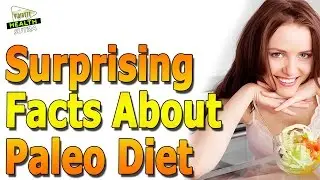 9 Surprising Facts About Paleo Diet