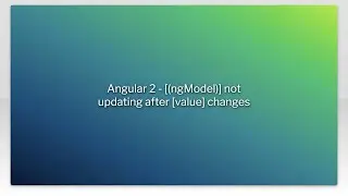 Angular 2 - [(ngModel)] not updating after [value] changes
