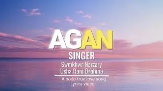 AGAN New bodo lyrics song swmkhwr narzary, usha rani brahma@DhanBrahma @bodomusicfactory