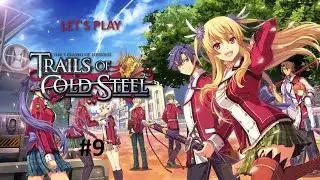 Let's Play The Legend of Heroes Trails of Cold Steel - Part 9