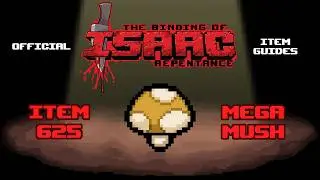 Official TBOI Item Guides No. 625: Mega Mush