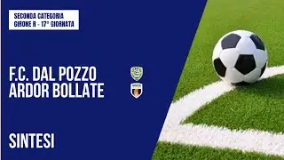 HIGHLIGHTS | F.C. DAL POZZO - ARDOR BOLLATE 3-0 | SECONDA CATEGORIA | 17&deg; GIORNATA | GIRONE R