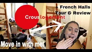 I move into CROUS logement (organize room+tour/review)