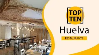 Top 10 Best Restaurants to Visit in Huelva | Spain - English