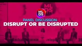 MLDS 2019: Panel discussion on 'Disrupt or be disrupted' at Machine Learning Developers Summit 2019