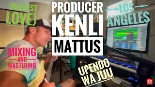 Producer Kenli Mattus from Los Angeles (Upendo Wa Juu Mixing and Mastering