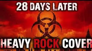 28 Days Later Theme &ndash; Dark Heavy Rock Cover | Post-Apocalyptic Sound