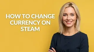 How To Change Currency on Steam - Julia'sTutorials