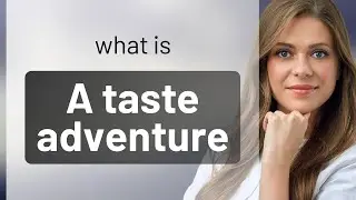 A Taste Adventure: Exploring the Flavors of Language