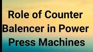Role of Counter Balencer in Power Press Machines