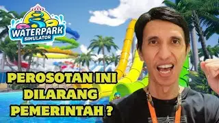 TAMAT! Waterpark Simulator Bintang 5 🚨 Perosotan TERTINGGI yang Sempat DILARANG Pemerintah