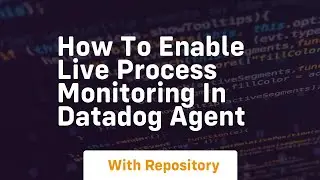 how to enable live process monitoring in datadog agent