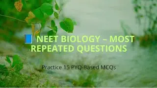 Top 15 Most Repeated NEET Biology Questions | PYQ MCQs with Explanation