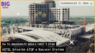 India's First 5 Star Hotel Atop a Railway Station To be Inaugurated By PM Modi on 16 July