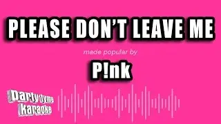 P!nk - Please Don't Leave Me (Karaoke Version)