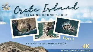 Relaxing DJI Drone Flight over Crete, Katevati & Apotomos Beach near Bali. P. 1, Wave sound edition.