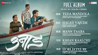 Unaad - Full Album | Aditya Sarpotdar | Gulraj Singh | Kshitij Patwardhan | Guru Thakur