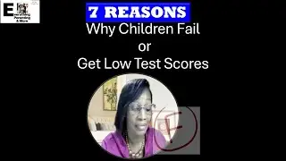7 Reasons Why Children Fail or Get Low Test Scores
