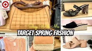 TARGET SHOP WITH ME NEW SPRING FASHION  **  HANDBAGS SHOES CLOTHES  **