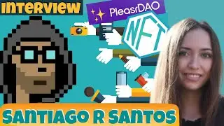 Сантьяго Р. Сантос, бизнес-ангел, о сборах NFT и PleasrDAO