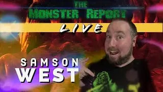 MONSTER REPORT LIVE: Samson West
