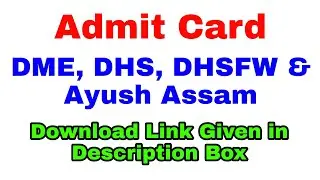 DME, DHS, DHSFW & Ayush Assam Admit Card 2022