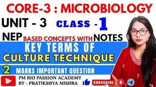 🎯CLASS-1 || KEY TERMS OF CULTURE TECHNIQUE || MICROBIOLOGY || UNIT - 3 || By- Pratikshya Mishra