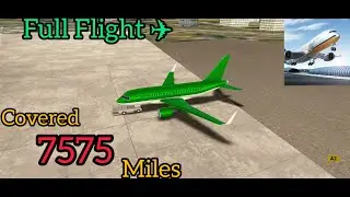 I Flew Plane For 7575 Miles Or 12191 KMs - Full Flight - Airline Commander Gameplay