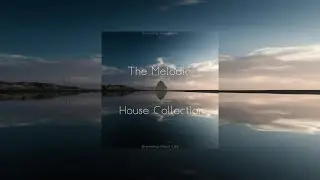 The Melodic House Collection &middot; Dreaming About Life &copy;
