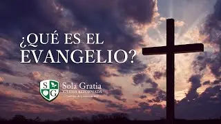 ¿Qué es el Evangelio?