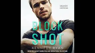 Block Shot by Kennedy Ryan | Full Audiobook
