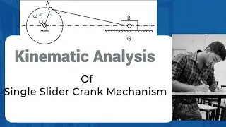 Kinematic Analysis of Single Slider Crank Mechanism|| TOM || Displacement|| Velocity|| Acceleration