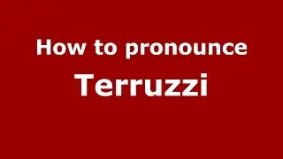 How to pronounce Terruzzi (Italian/Italy)  - PronounceNames.com