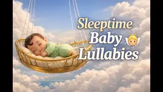 Sleeptime Baby Lullabies 👼 | Calming Music for Deep Baby Sleep, Naps & Bedtime #kids #bedtimemusic