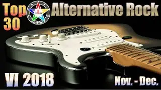 Top 30 Alternative Rock VI 2018 Nov.-Dec. [HQ, UHD]