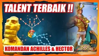 TALENT KOMANDAN LEGENDARIS TERBAIK ACHILLES & HECTOR RISE OF KINGDOMS 2025