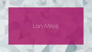 Lon Miles - appearance
