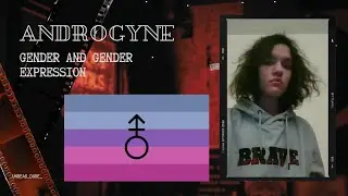 Androgyne Gender & Androgynous Gender Expression