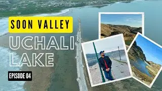 Exploring Soon Valley: Day 2 Evening - Off-Road Adventure to Uchali Lake via Afaf Dam | Ep.04