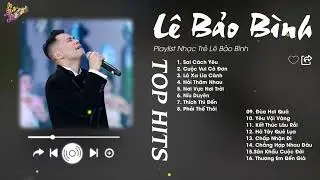 Sai Cách Yêu x Cuộc Vui Cô Đơn - Lê Bảo Bình | Playlist Nhạc Nghe Khi Cảm Thấy Đơn Côi
